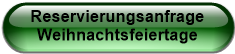 Reservierungsanfrage Weihnachtsfeiertage